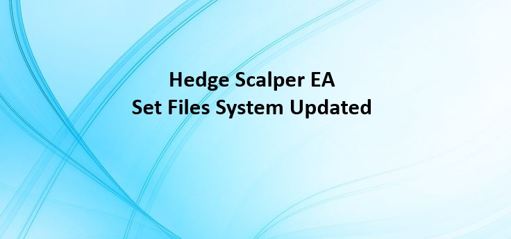 Forex EA Hedge Scalper Set Files System Updated